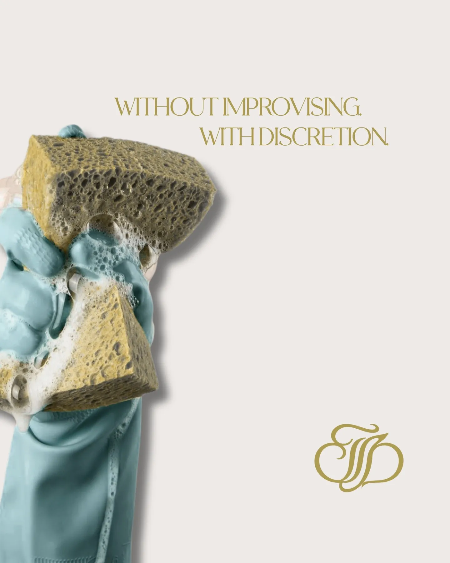 Without improvising. With discretion.